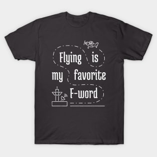 Flying Is My Favorite F-Word 3 distressed T-Shirt